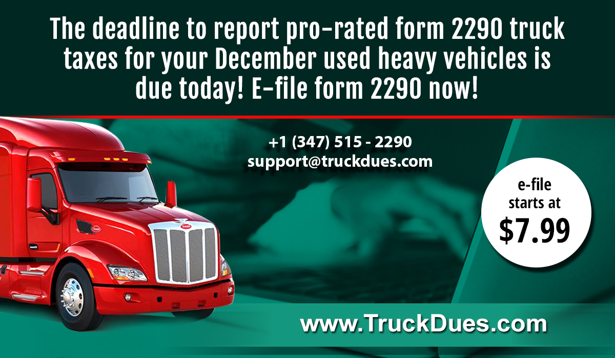 The last date to e-file pro-rated form 2290 truck taxes for December ...